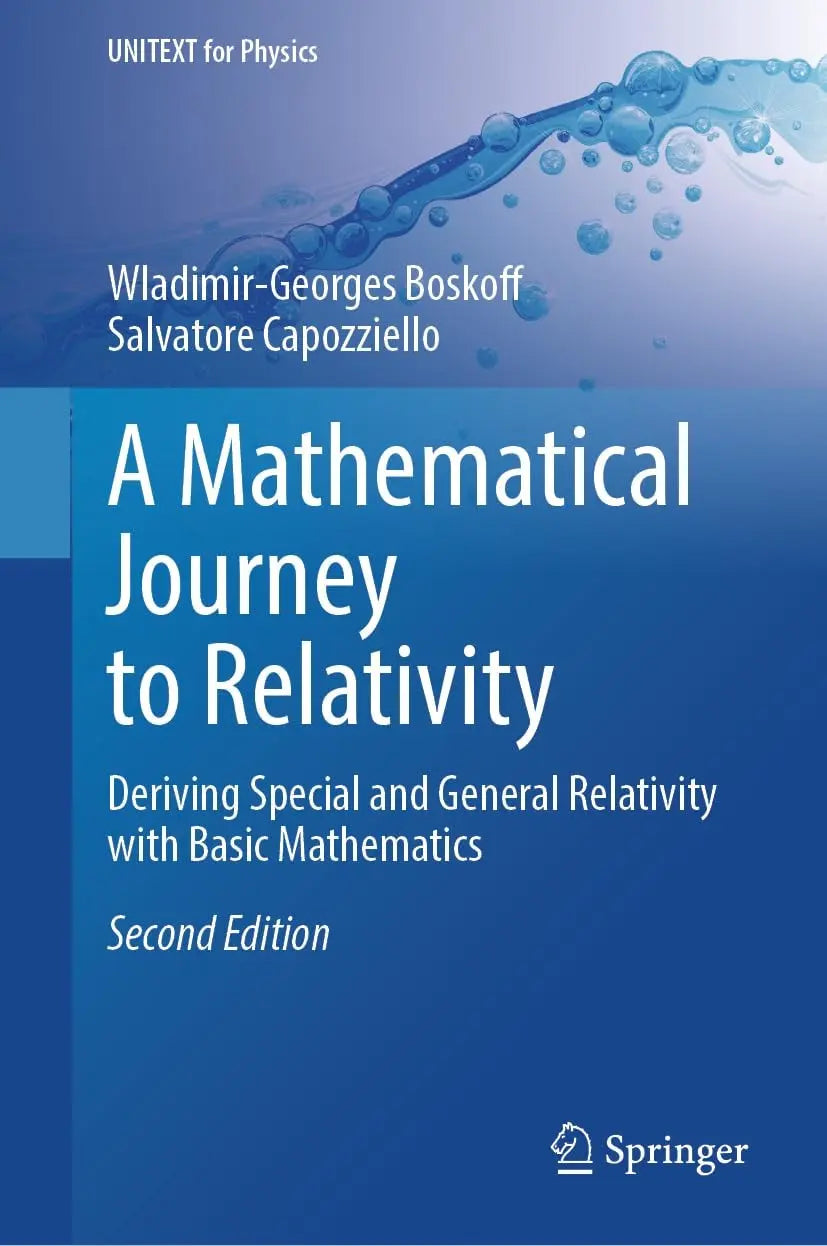 A Mathematical Journey to Relativity Deriving Special and General Relativity with Basic Mathematics by – book cover