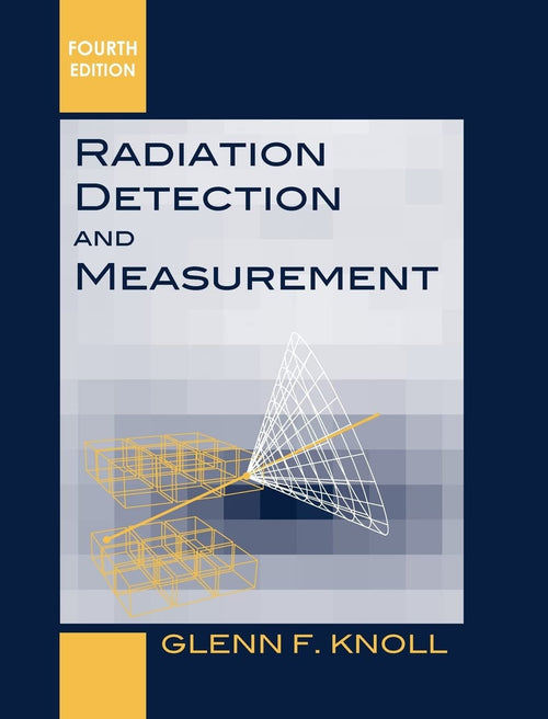 Radiation Detection and Measurement by Glenn F. Knoll