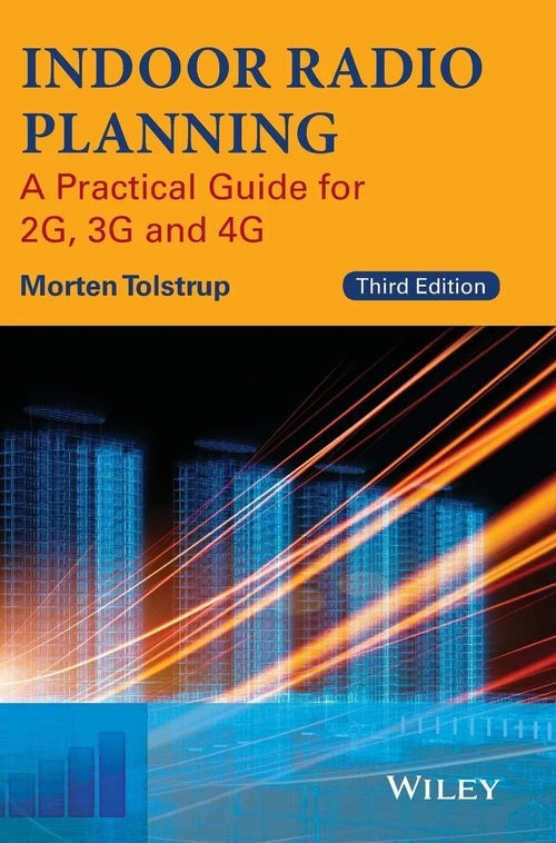 Indoor Radio Planning A Practical Guide for 2G, 3G and 4G by Morten Tolstrup