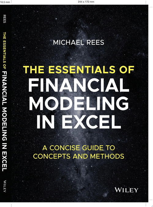 The Essentials of Financial Modeling in Excel A Concise Guide to Concepts and Methods by Michael Rees