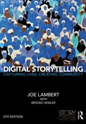 Digital Storytelling Capturing Lives, Creating Community