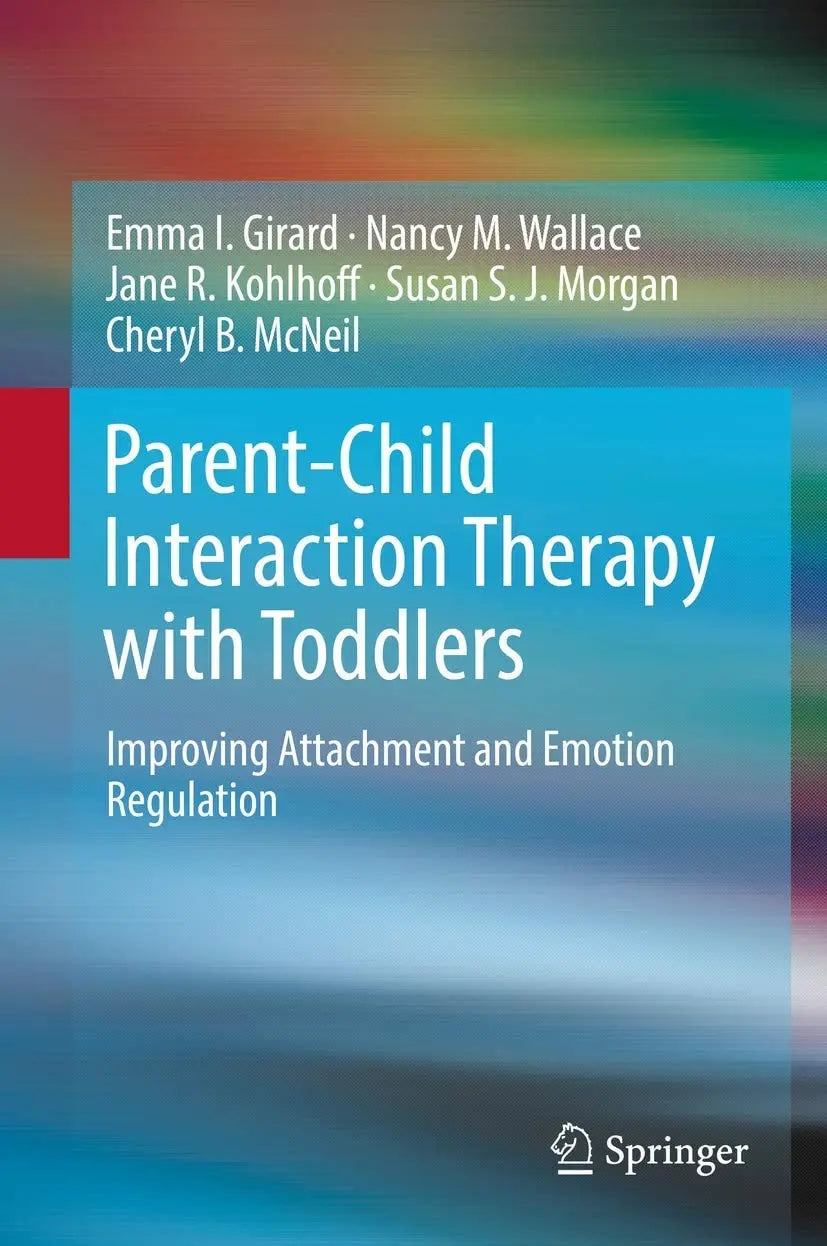 Parent-Child Interaction Therapy with Toddlers Improving Attachment and Emotion Regulation by Emma I. Girard – book cover