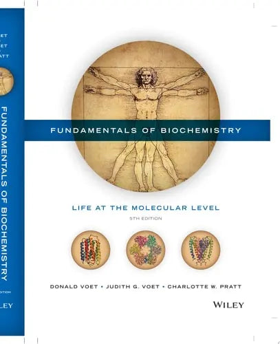 Fundamentals of Biochemistry Life at the Molecular Level by Donald Voet