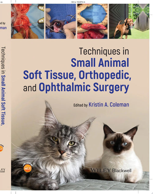 Techniques in Small Animal Soft Tissue, Orthopedic, and Ophthalmic Surgery by Kristin A. Coleman