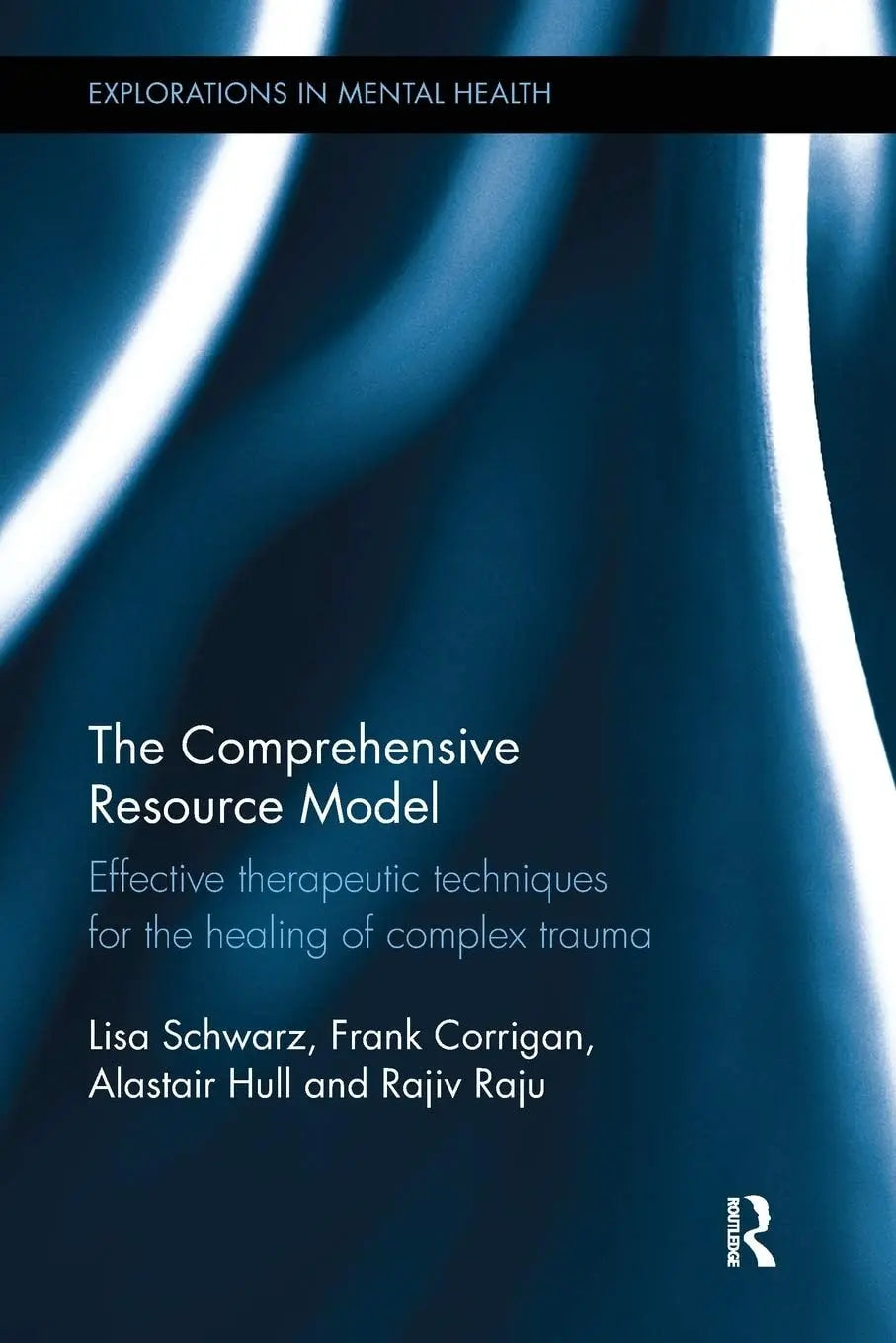 The Comprehensive Resource Model Effective Therapeutic Techniques for the Healing of Complex Trauma by Lisa – book cover
