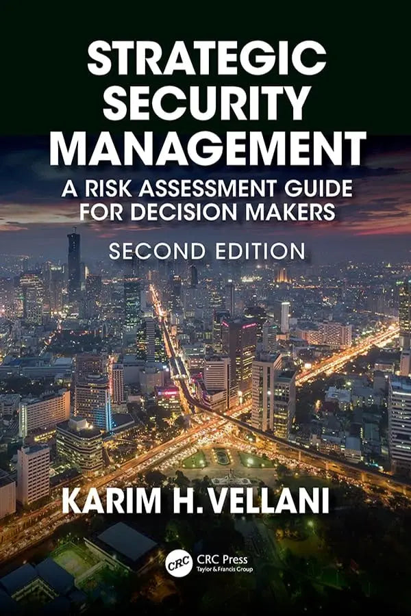 Strategic Security Management A Risk Assessment Guide for Decision Makers by Karim H. Vellani – book cover
