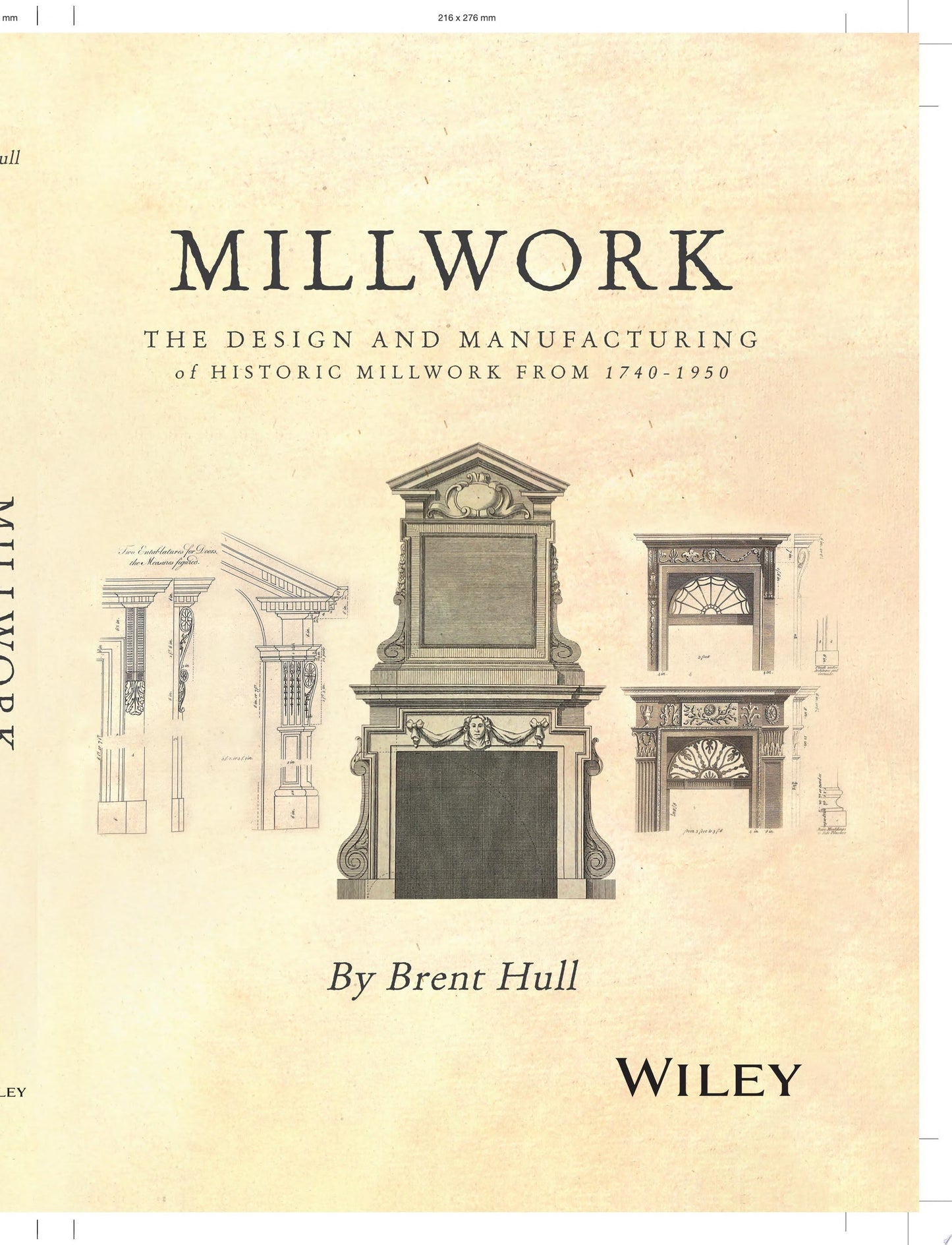 Millwork The Design and Manufacturing of Historic Millwork from 1740 - 1950 John Wiley & Sons