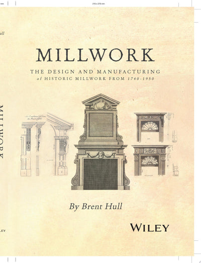 Millwork The Design and Manufacturing of Historic Millwork from 1740 - 1950