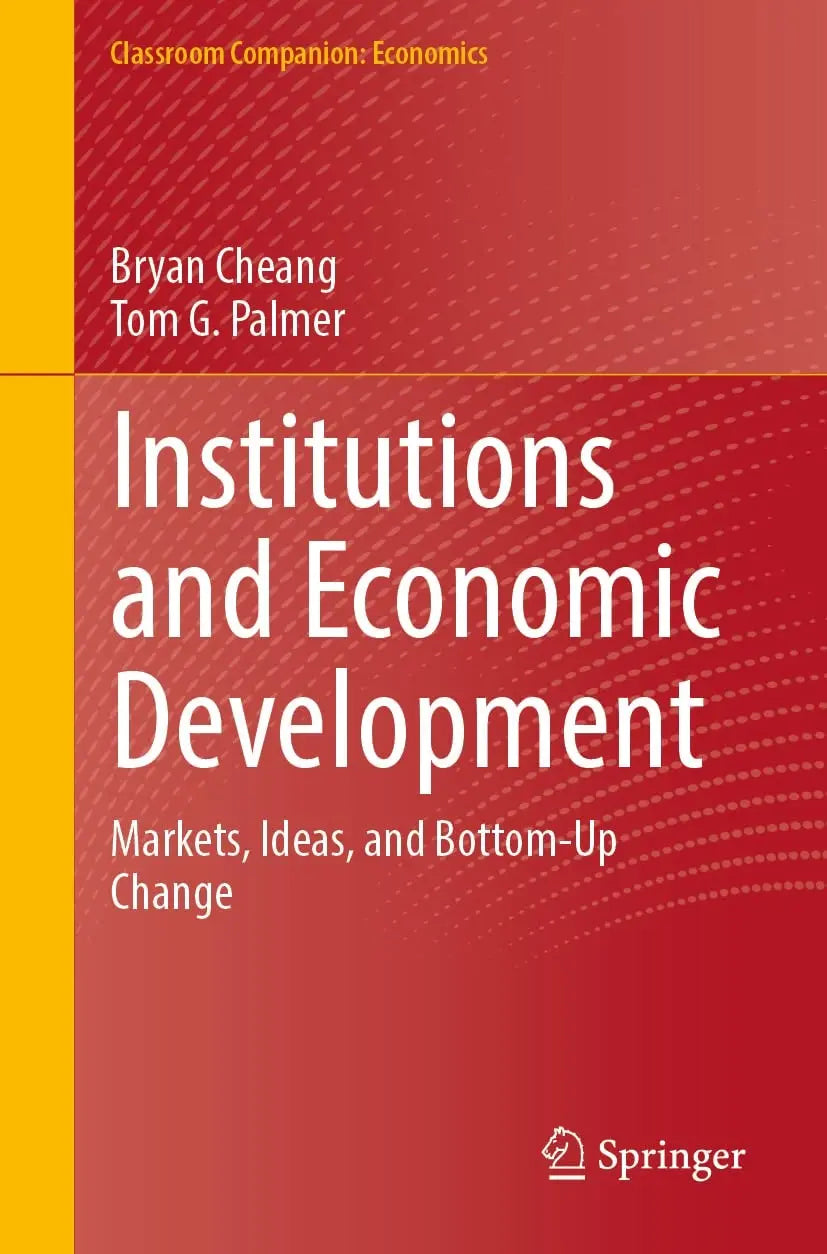 Institutions and Economic Development Markets, Ideas, and Bottom-Up Change