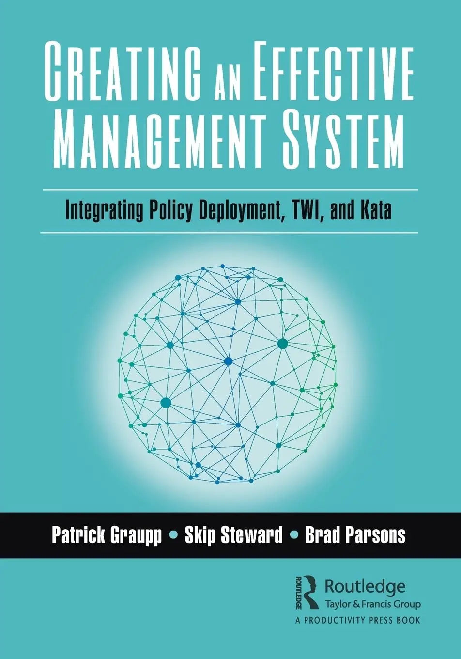 Creating an Effective Management System Integrating Policy Deployment, TWI, and Kata by Patrick Graupp – book cover