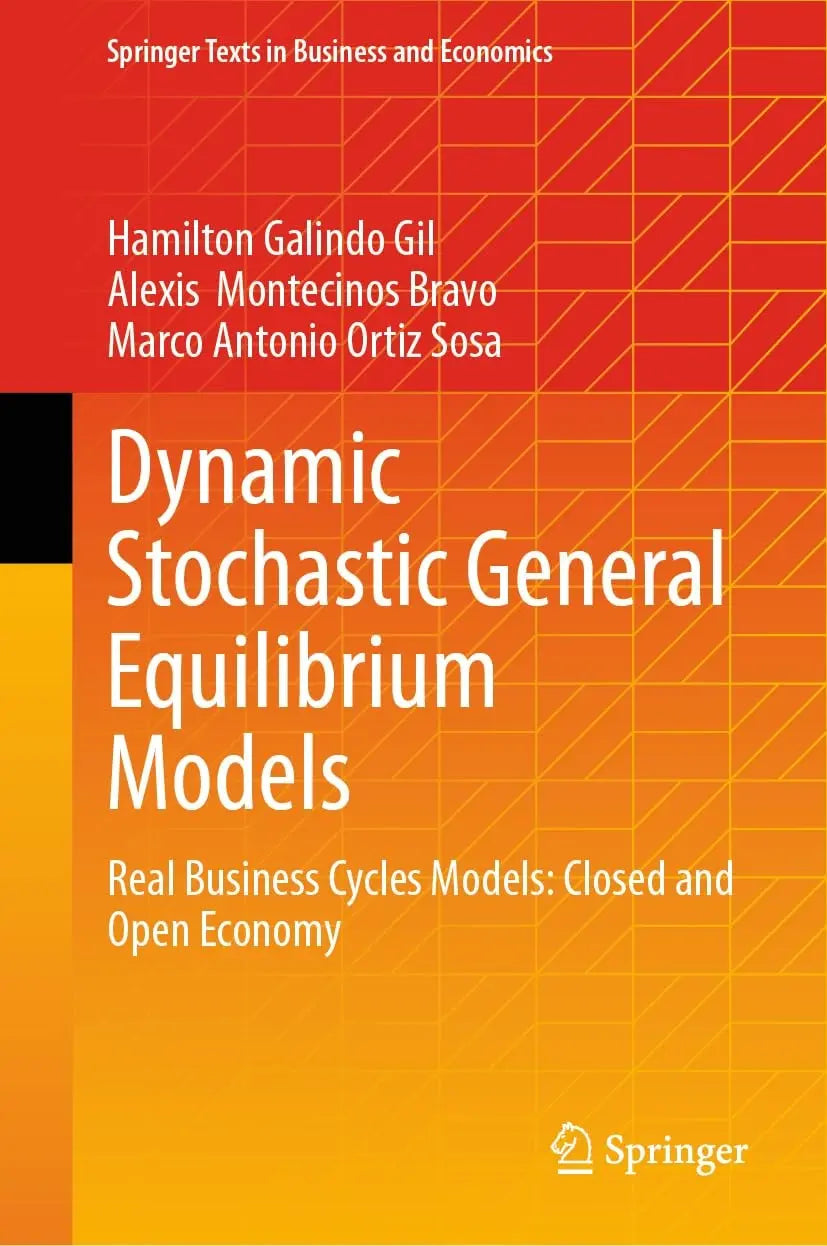 Dynamic Stochastic General Equilibrium Models Real Business Cycles Models: Closed and Open Economy by – book cover