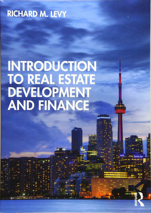 Introduction to Real Estate Development and Finance by Richard M. Levy