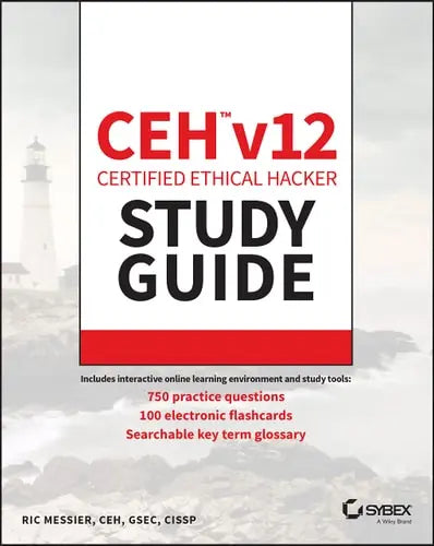 CEH v12 Certified Ethical Hacker Study Guide with 750 Practice Test Questions Wiley