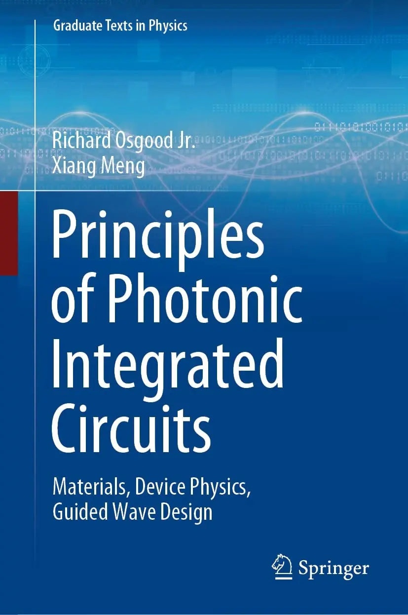 Principles of Photonic Integrated Circuits Materials, Device Physics, Guided Wave Design by Richard Osgood jr. – book cover