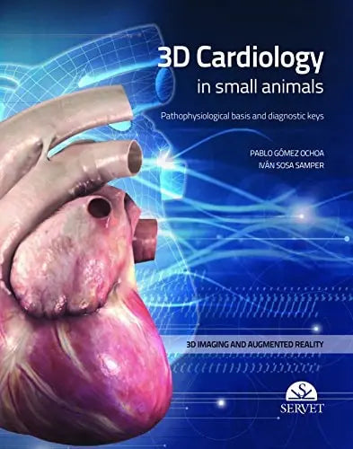 3D Cardiology in Small Animals Pathophysiological Basis and Diagnostic Keys by Pablo Gómez Ochoa – book cover