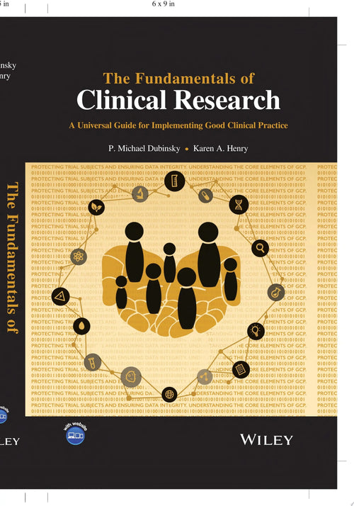 The Fundamentals of Clinical Research A Universal Guide for Implementing Good Clinical Practice by P. Michael Dubinsky