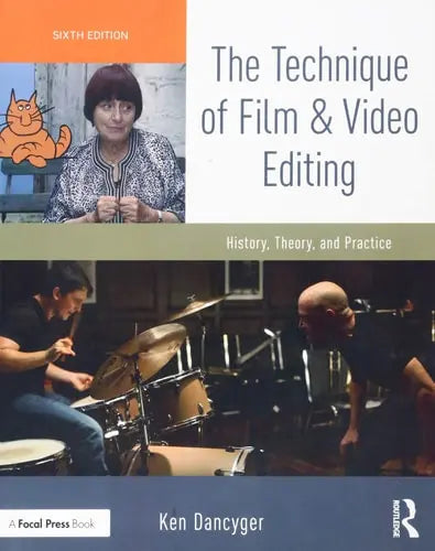 The Technique of Film and Video Editing History, Theory, and Practice