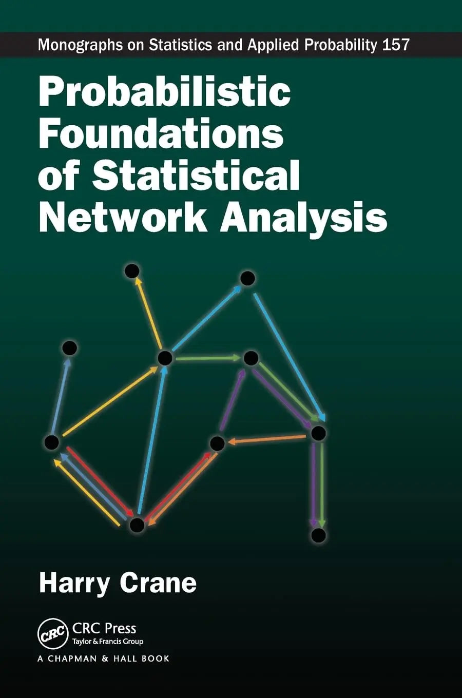 Probabilistic Foundations of Statistical Network Analysis by Harry Crane – book cover
