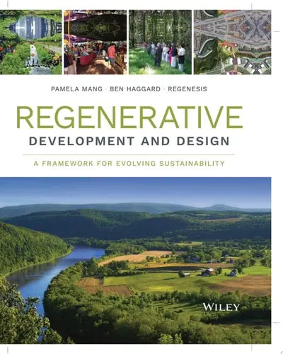 Regenerative Development and Design A Framework for Evolving Sustainability by Regenesis Group
