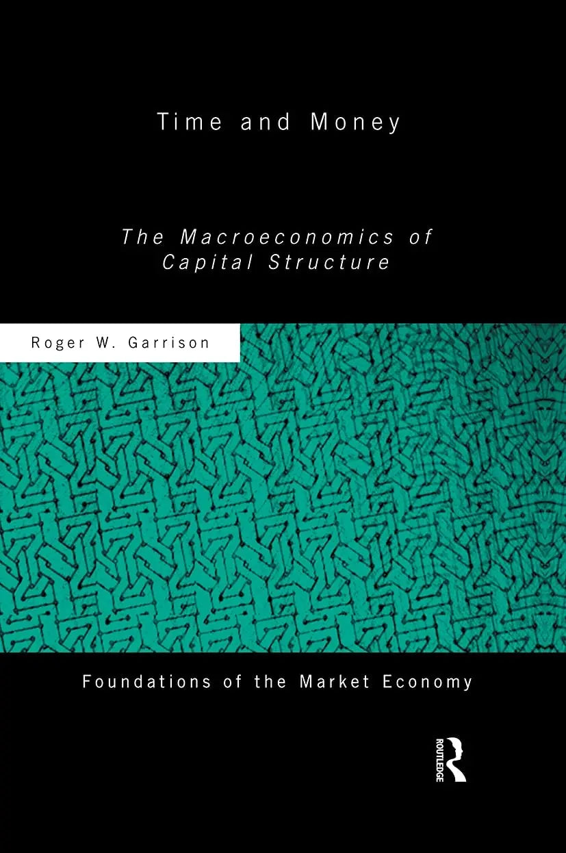 Time and Money The Macroeconomics of Capital Structure by Roger W. Garrison – book cover