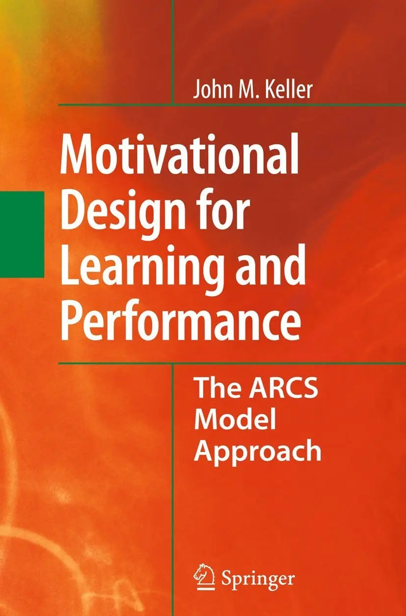 Motivational Design for Learning and Performance The ARCS Model Approach by John M. Keller – book cover