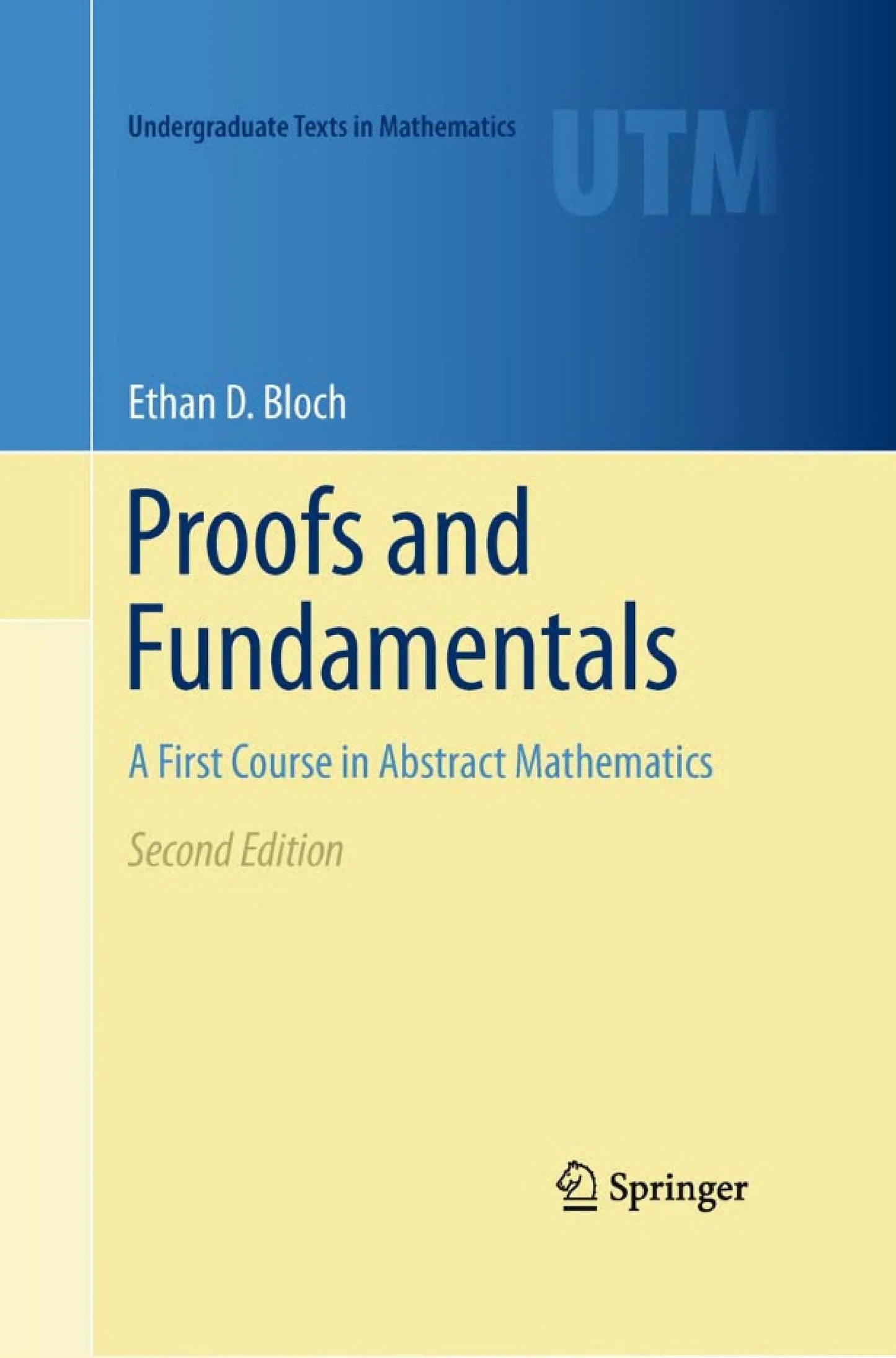 Proofs and Fundamentals A First Course in Abstract Mathematics by Ethan D. Bloch – book cover