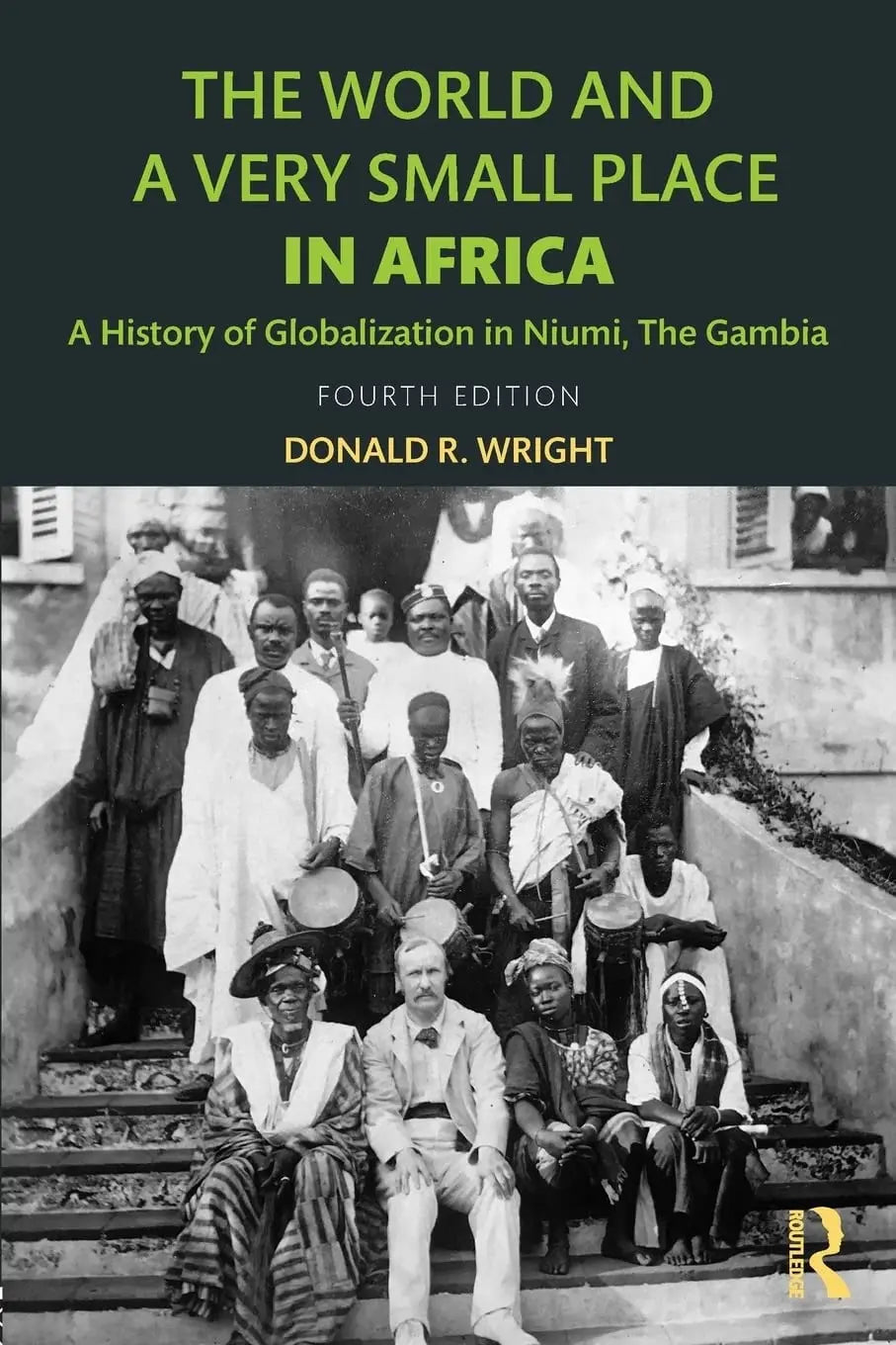 The World and a Very Small Place in Africa A History of Globalization in Niumi, The Gambia by Donald R. Wright – book cover