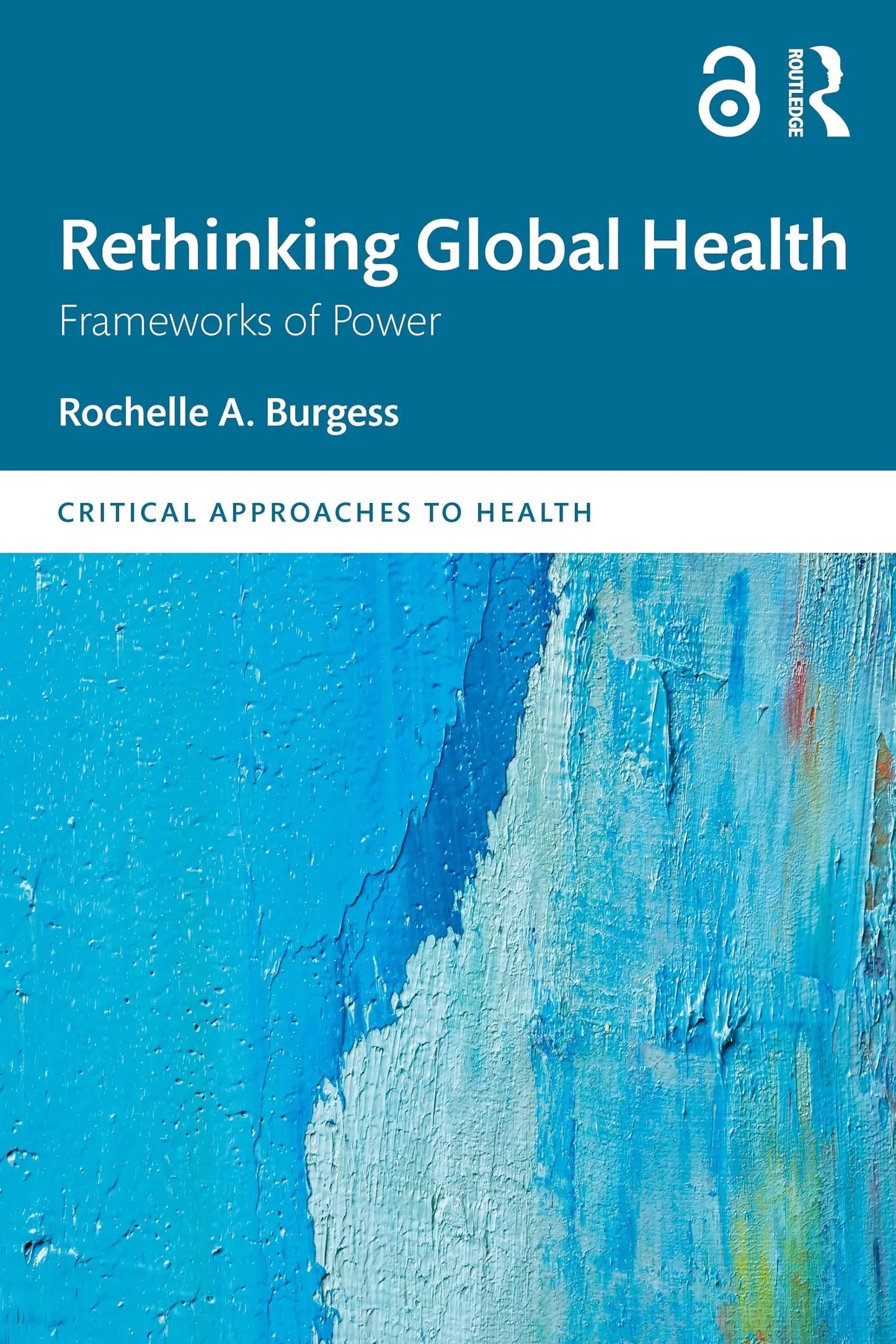 Rethinking Global Health Frameworks of Power by Rochelle A. Burgess – book cover