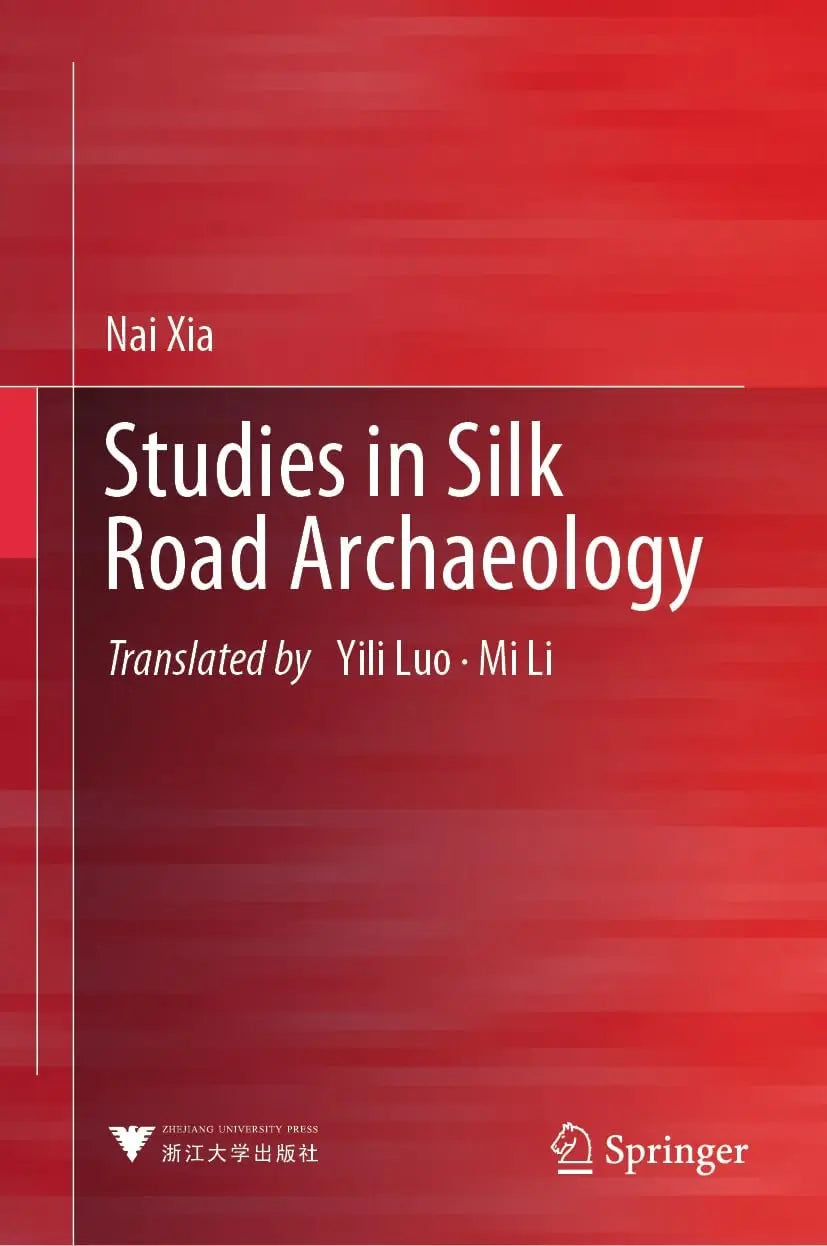 Studies in Silk Road Archaeology by Nai Xia – book cover