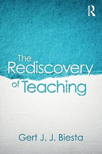 The Rediscovery of Teaching by Gert Biesta – book cover