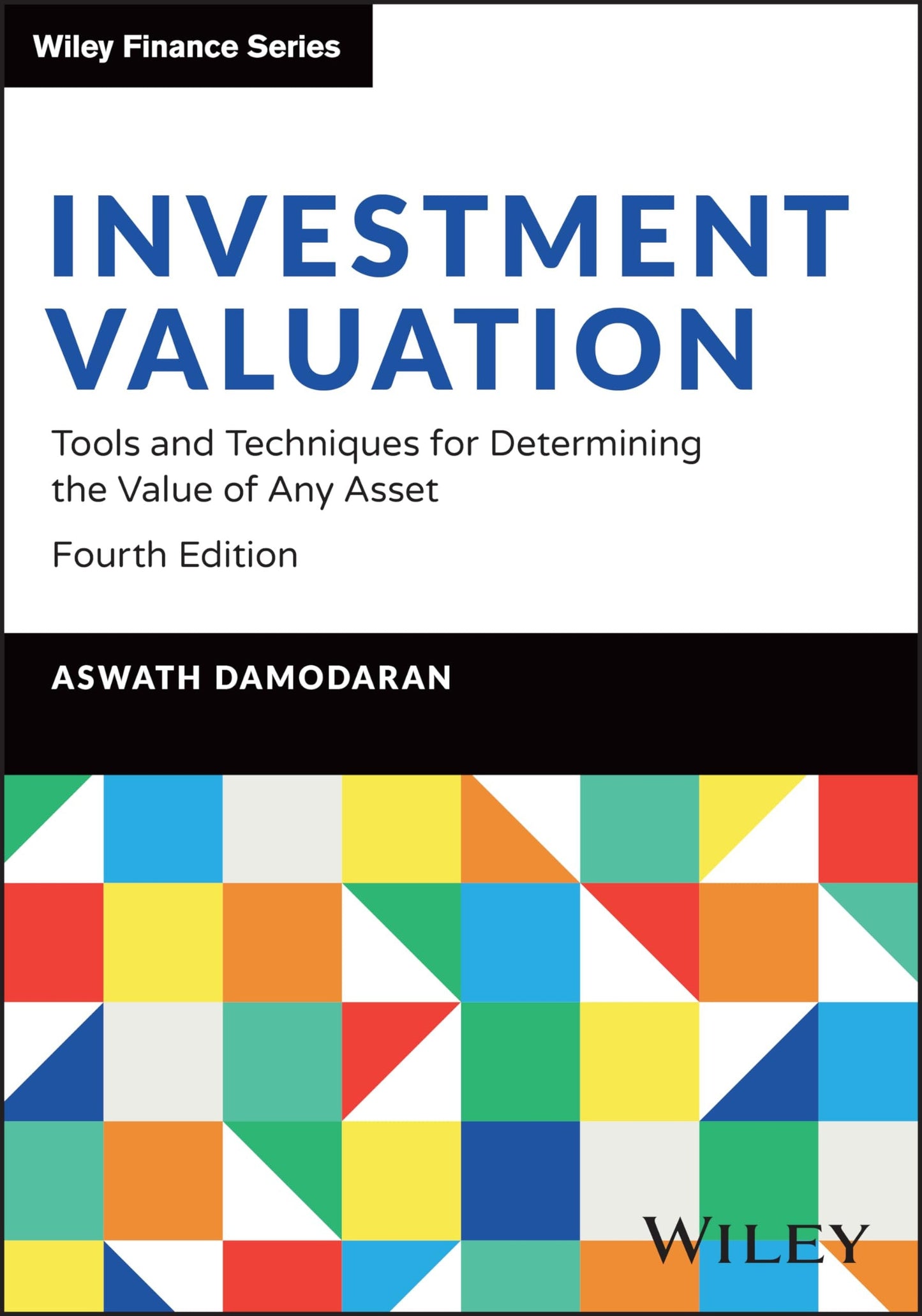 Investment Valuation Tools and Techniques for Determining the Value of Any Asset John Wiley & Sons
