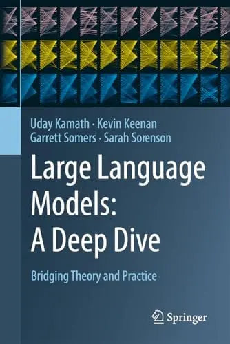 Large Language Models: A Deep Dive Bridging Theory and Practice Springer Nature Switzerland