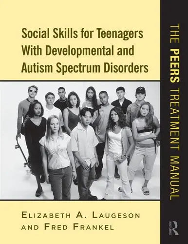 Social Skills for Teenagers with Developmental and Autism Spectrum Disorders The PEERS Treatment Manual
