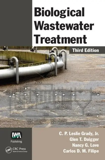 Biological Wastewater Treatment, Third Edition by C. P. Leslie Grady