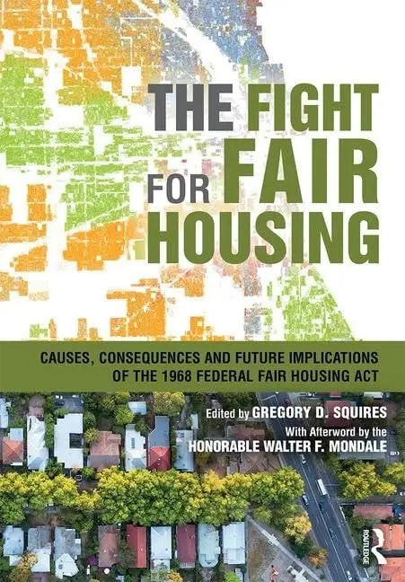 The Fight for Fair Housing Causes, Consequences, and Future Implications of the 1968 Federal Fair Housing – book cover