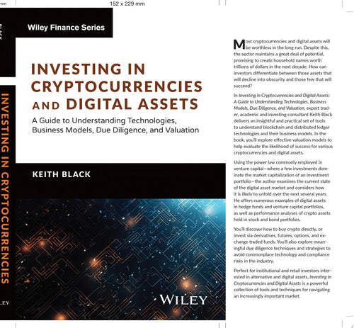 Investing in Cryptocurrencies and Digital Assets A Guide to Understanding Technologies, Business Models, Due Diligence, and Valuation