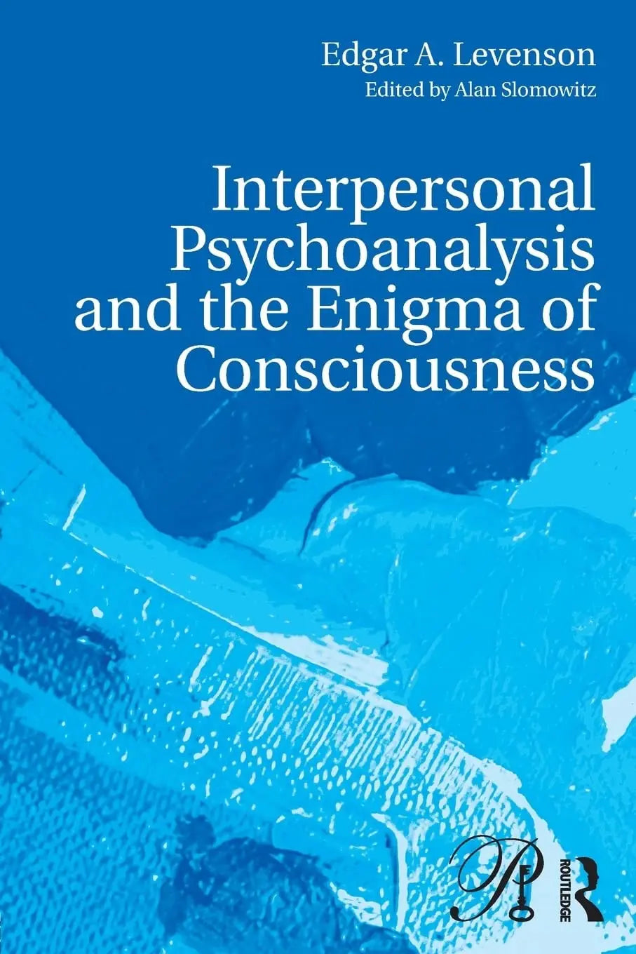 Interpersonal Psychoanalysis and the Enigma of Consciousness by Edgar A. Levenson – book cover
