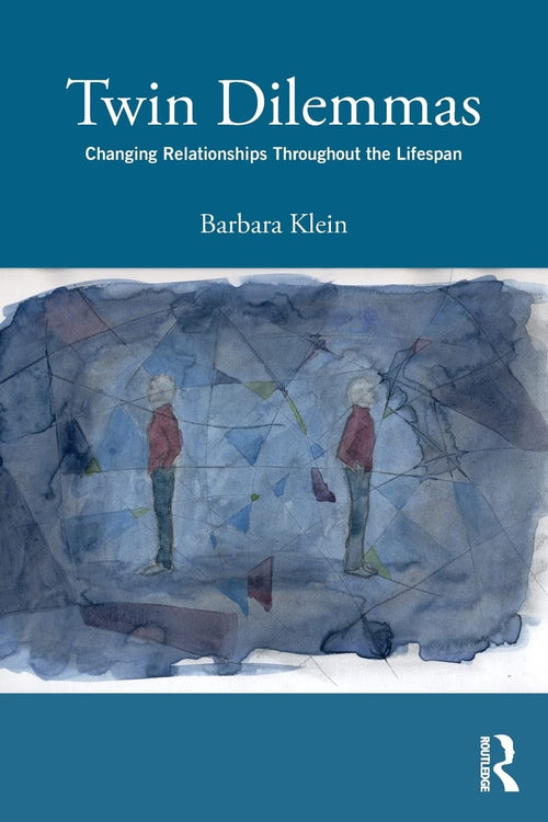 Twin Dilemmas Changing Relationships Throughout the Life Span by Barbara Schave Klein