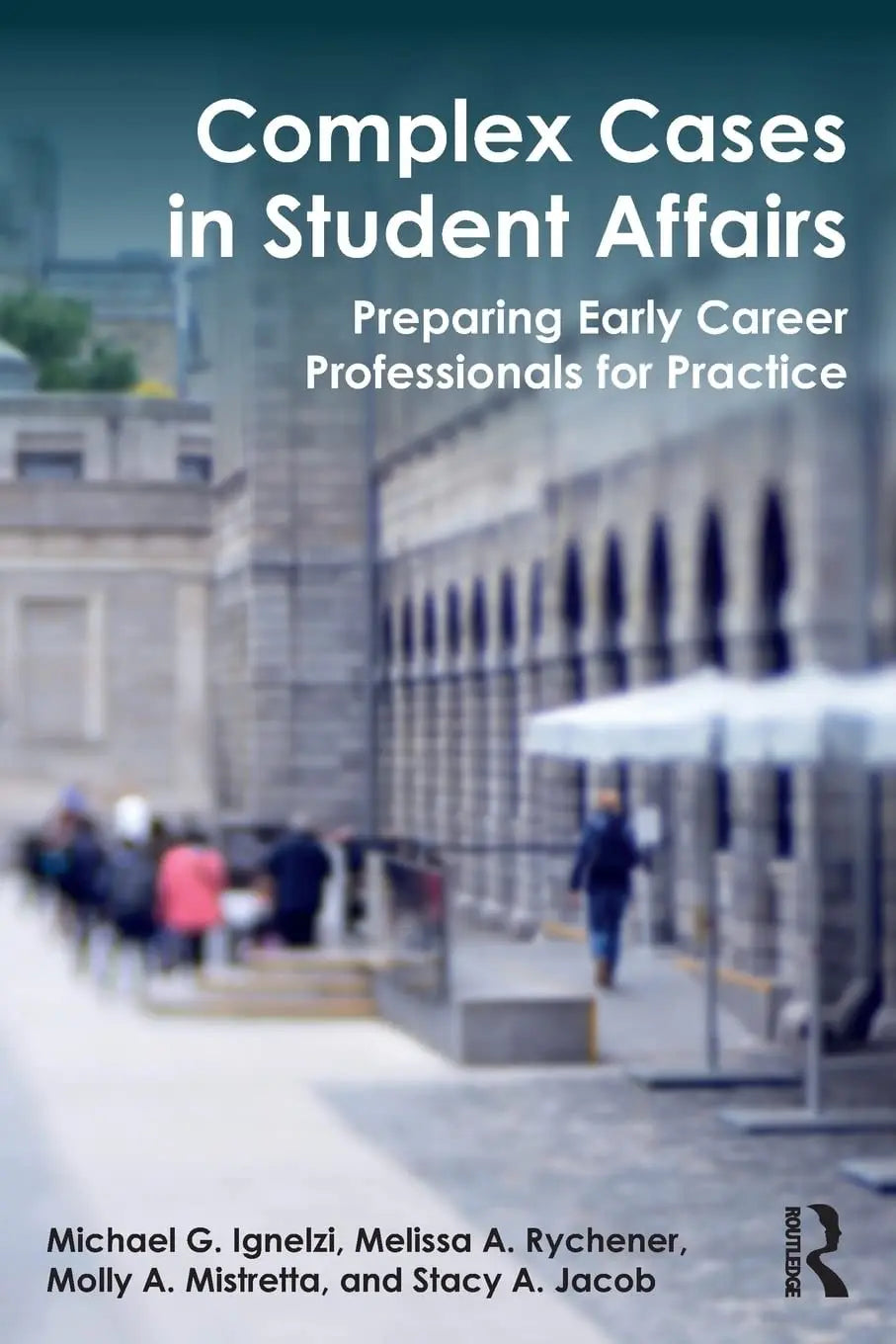 Complex Cases in Student Affairs Preparing Early Career Professionals for Practice by Michael G. Ignelzi – book cover