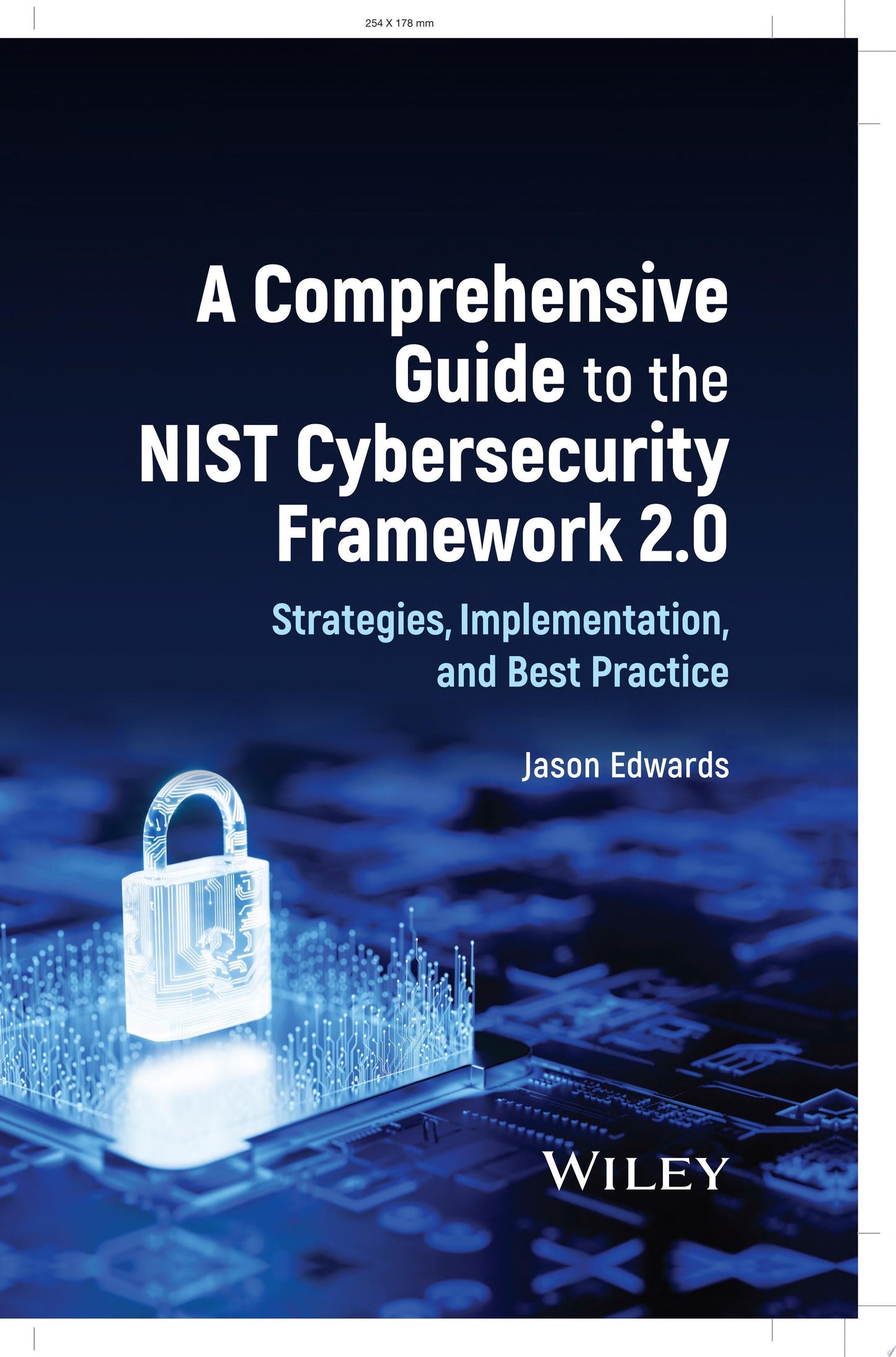 A Comprehensive Guide to the NIST Cybersecurity Framework 2.0 Strategies, Implementation, and Best Practice John Wiley & Sons