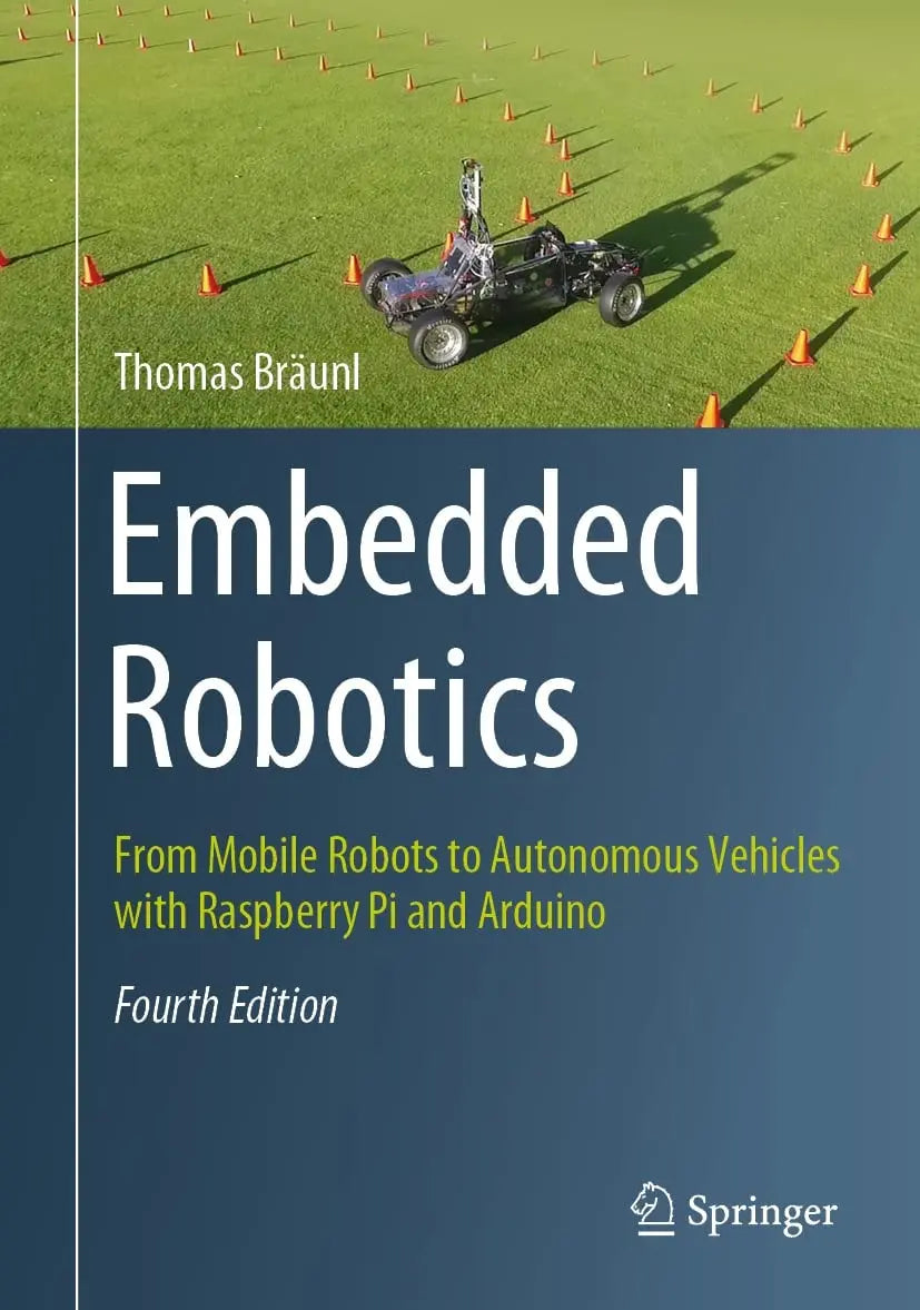 Embedded Robotics From Mobile Robots to Autonomous Vehicles with Raspberry Pi and Arduino by Thomas Bräunl – book cover