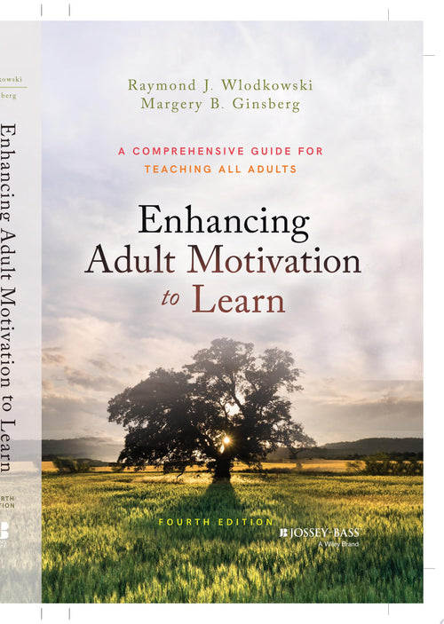 Enhancing Adult Motivation to Learn A Comprehensive Guide for Teaching All Adults