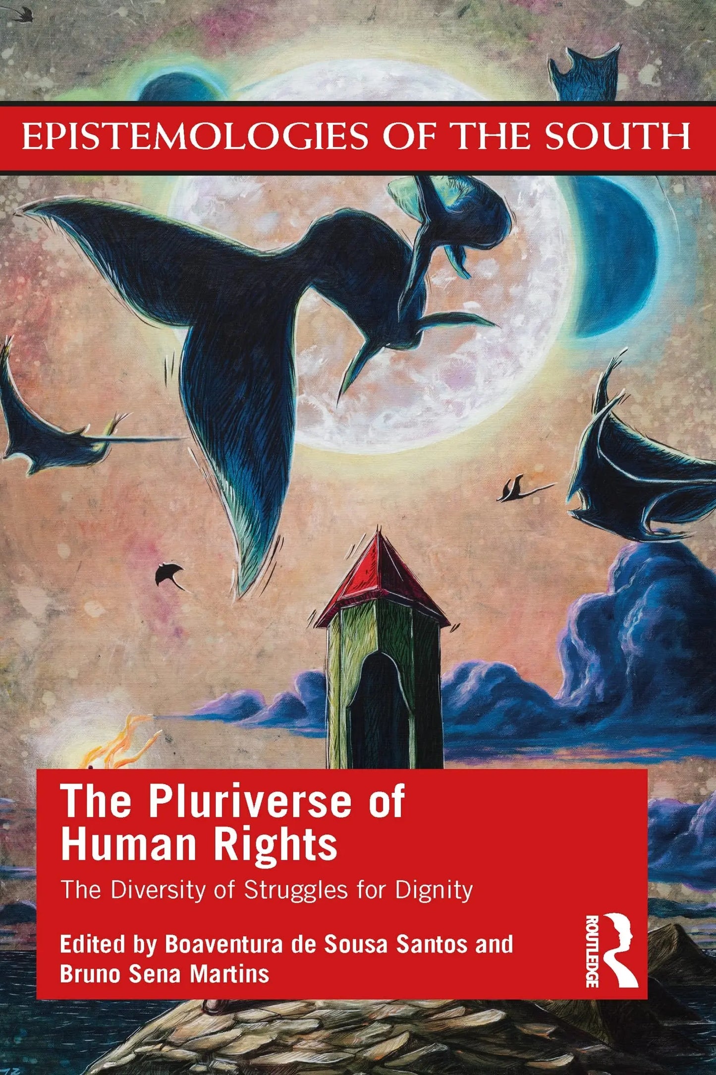 The Pluriverse of Human Rights The Diversity of Struggles for Dignity by Boaventura de Sousa Santos – book cover
