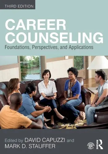 Career Counseling Foundations, Perspectives, and Applications