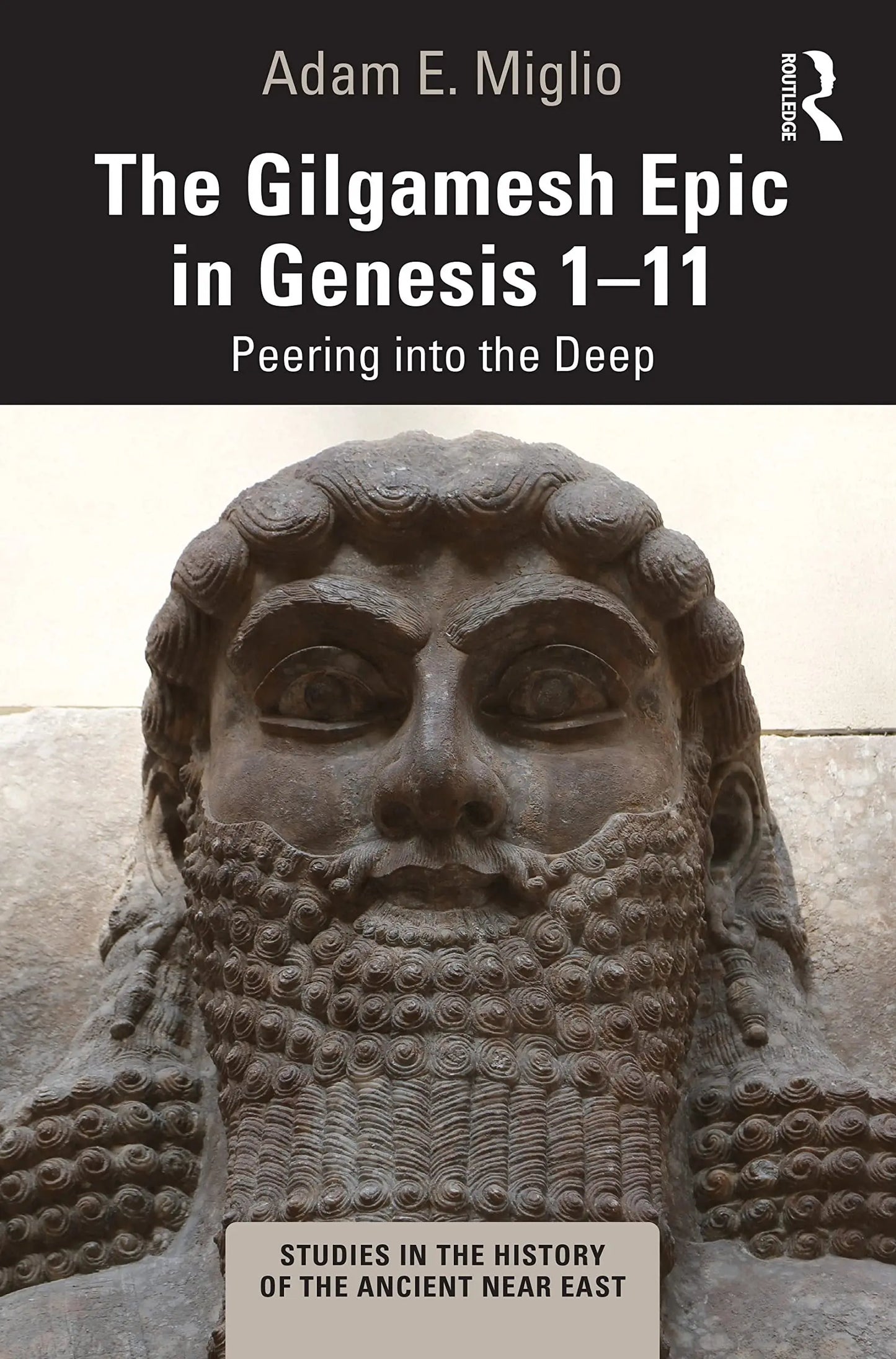 The Gilgamesh Epic in Genesis 1-11 Peering Into the Deep by Adam E. Miglio – book cover