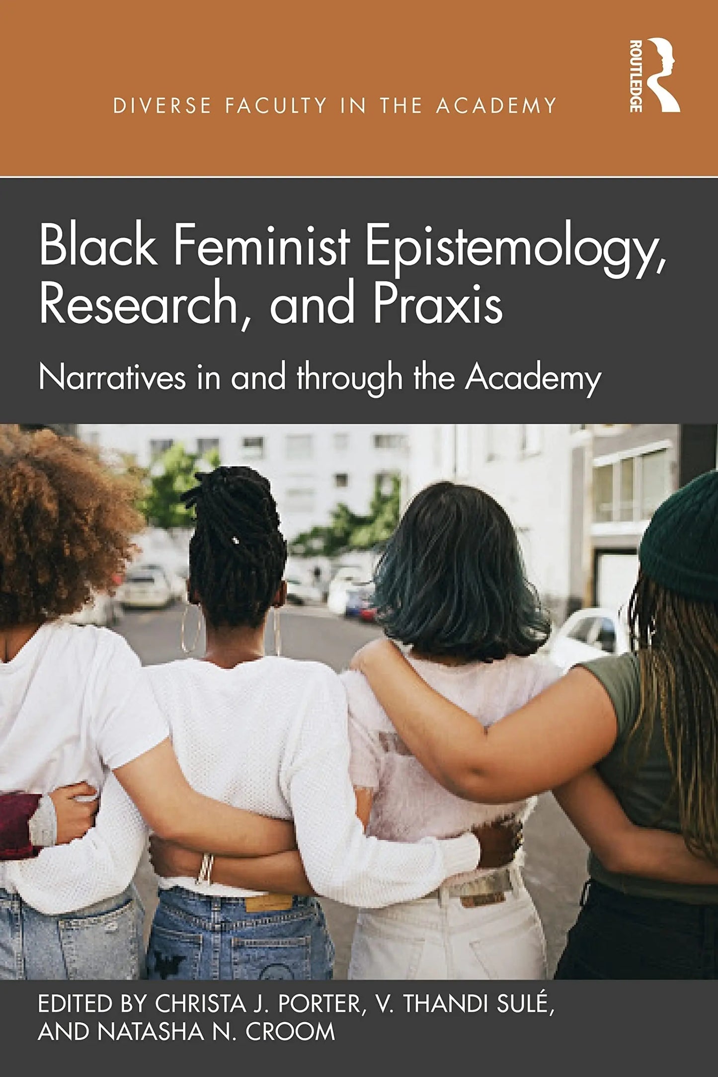 Black Feminist Epistemology, Research, and Praxis Narratives in and Through the Academy by Christa J. Porter – book cover