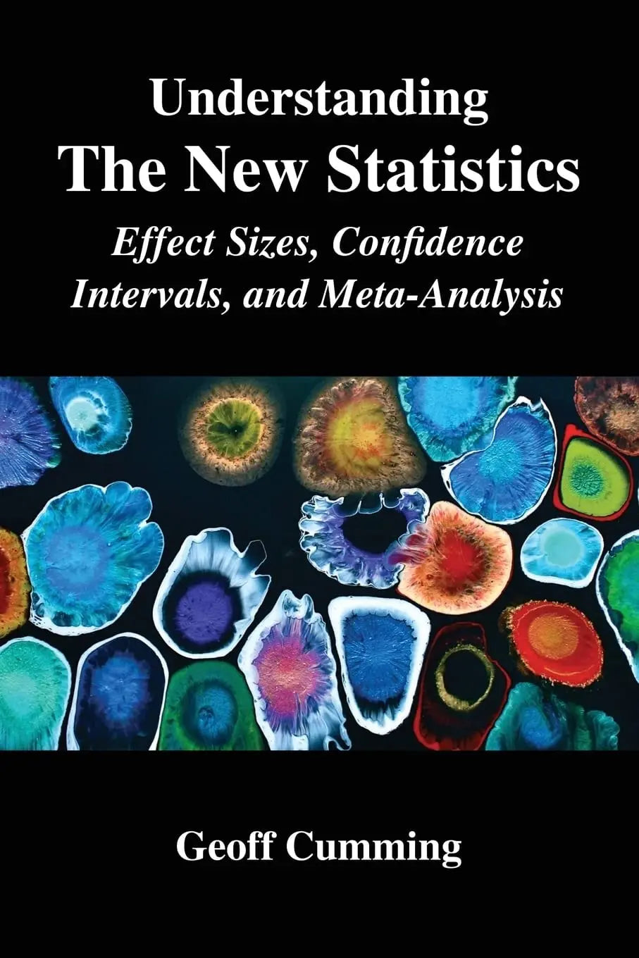 Understanding the New Statistics Effect Sizes, Confidence Intervals, and Meta-analysis by Geoff Cumming – book cover