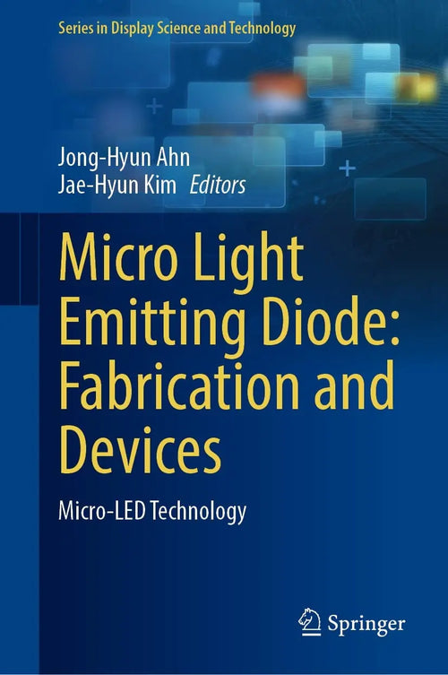 Micro Light Emitting Diode: Fabrication and Devices Micro-LED Technology by Jong-Hyun Ahn