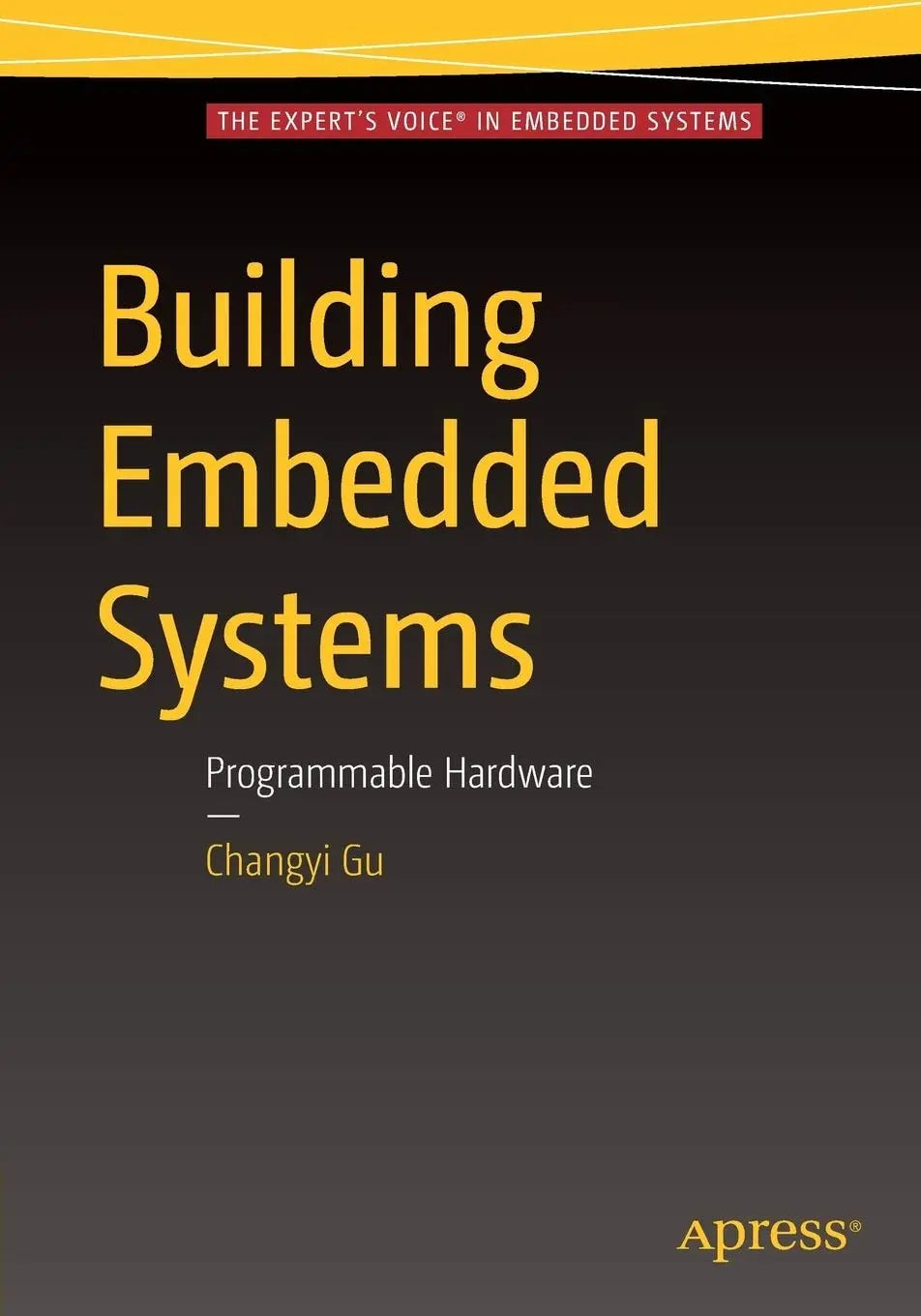 Building Embedded Systems Programmable Hardware by Changyi Gu – book cover
