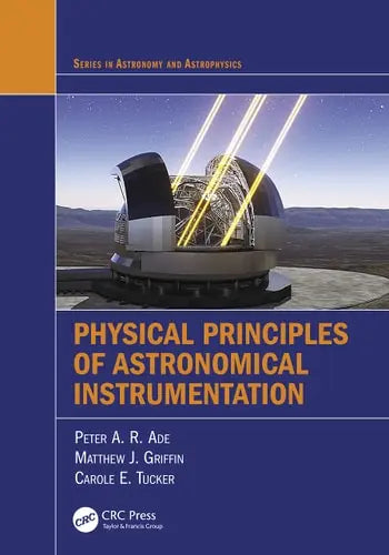 Physical Principles of Astronomical Instrumentation CRC Press